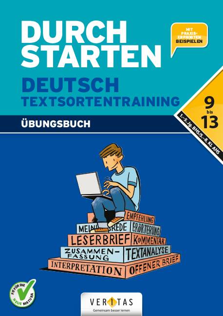 Durchstarten - Deutsch - Neubearbeitung - 9.-13. Schuljahr Textsortentraining Übungsbuch. Praxiserprobte Beispiele für die Zentralmatura