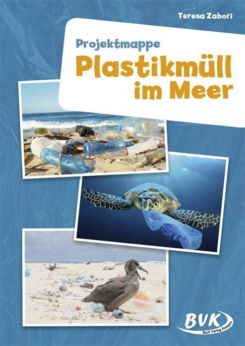 Projektmappe Plastikmüll im Meer 4. bis 6. Klasse