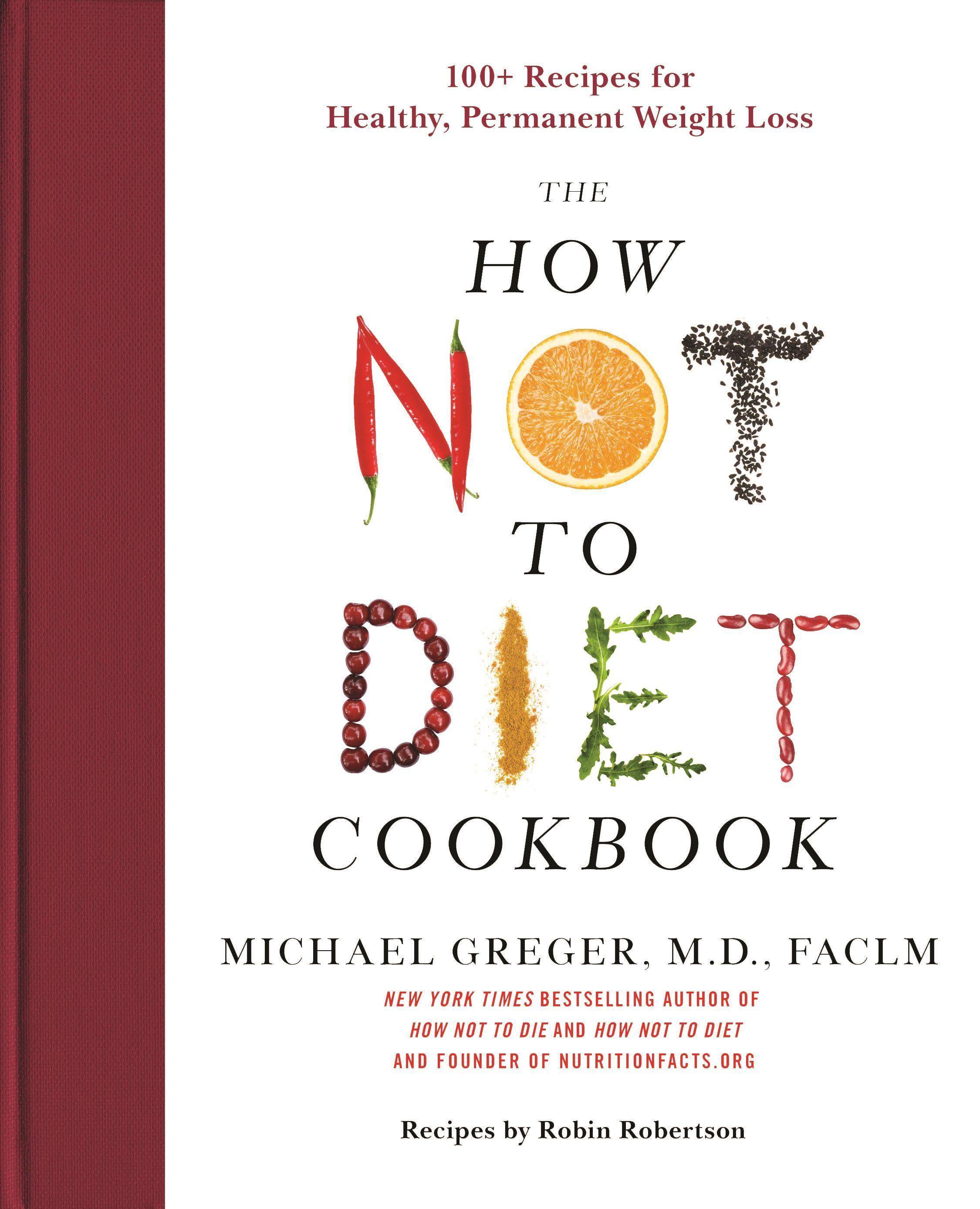 The How Not to Diet Cookbook 100+ Recipes for Healthy, Permanent Weight Loss
