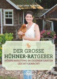 Der große Hühner-Ratgeber Hühnerhaltung im eigenen Garten leicht gemacht