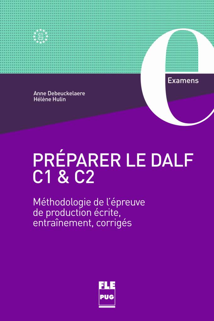 Préparer le DALF C1 & C2 Méthodologie de l'épreuve de production écrite, entrâinement, corrigés / Übungsbuch mit Lösungen
