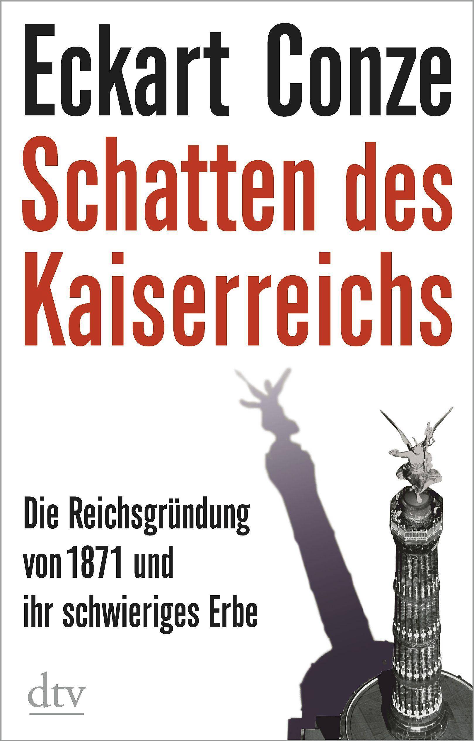 Schatten des Kaiserreichs Die Reichsgründung von 1871 und ihr schwieriges Erbe