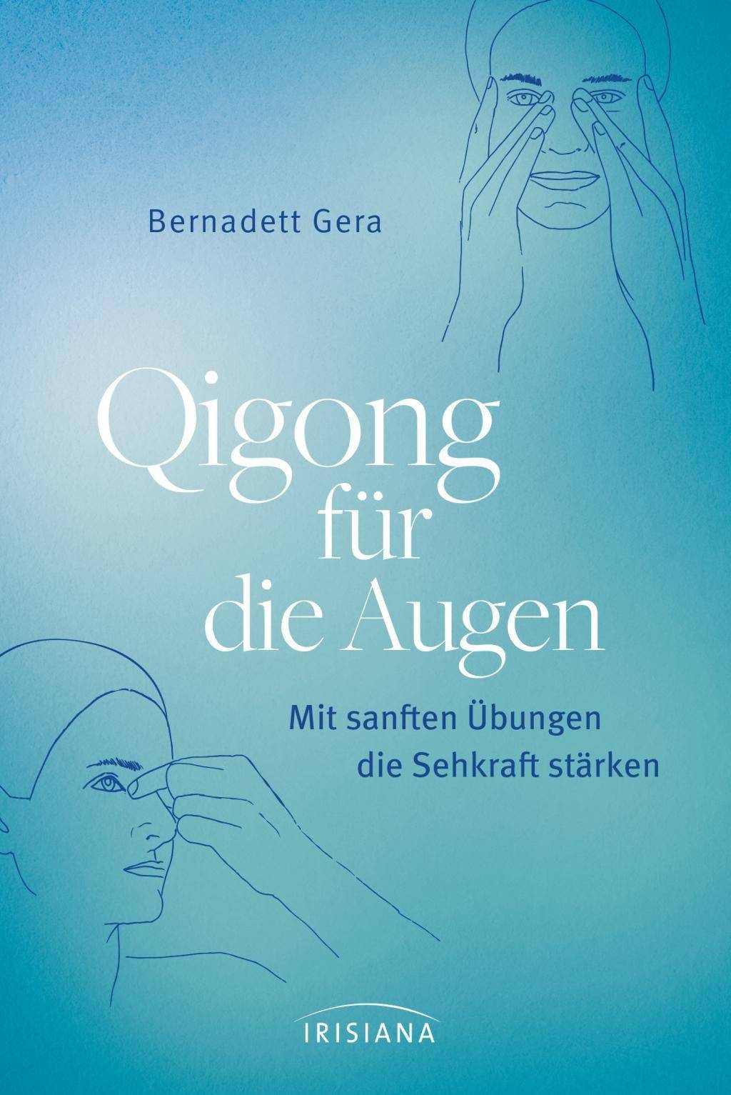 Qigong für die Augen Mit sanften Übungen die Sehkraft stärken