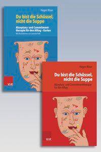 Du bist die Schüssel, nicht die Suppe, mit Karten Akzeptanz- und Commitmenttherapie für den Alltag