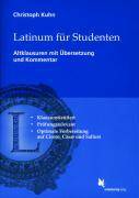 Latinum für Studenten, Altklausuren Mit Kommentar und Übersetzung. Klausurorientiert, Prüfungsrelevant, Optimale Vorbereitung auf Cicero, Cäsar un