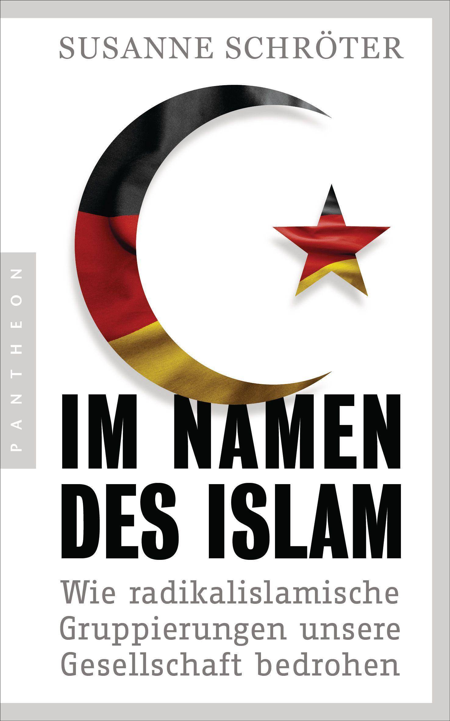 Im Namen des Islam Wie radikalislamische Gruppierungen unsere Gesellschaft bedrohen