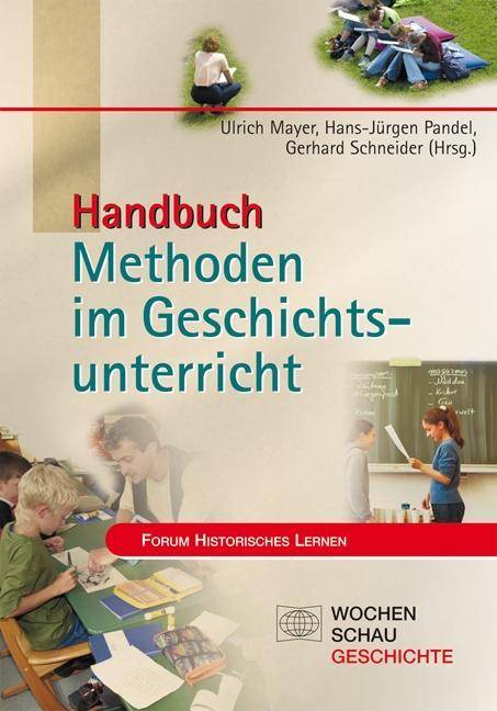 Handbuch Methoden im Geschichtsunterricht Klaus Bergmann zum Gedächtnis