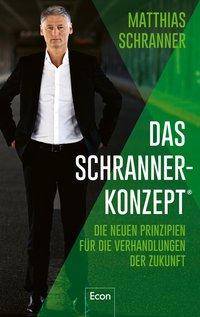 Das Schranner-Konzept® Die neuen Prinzipien für die Verhandlungen der Zukunft