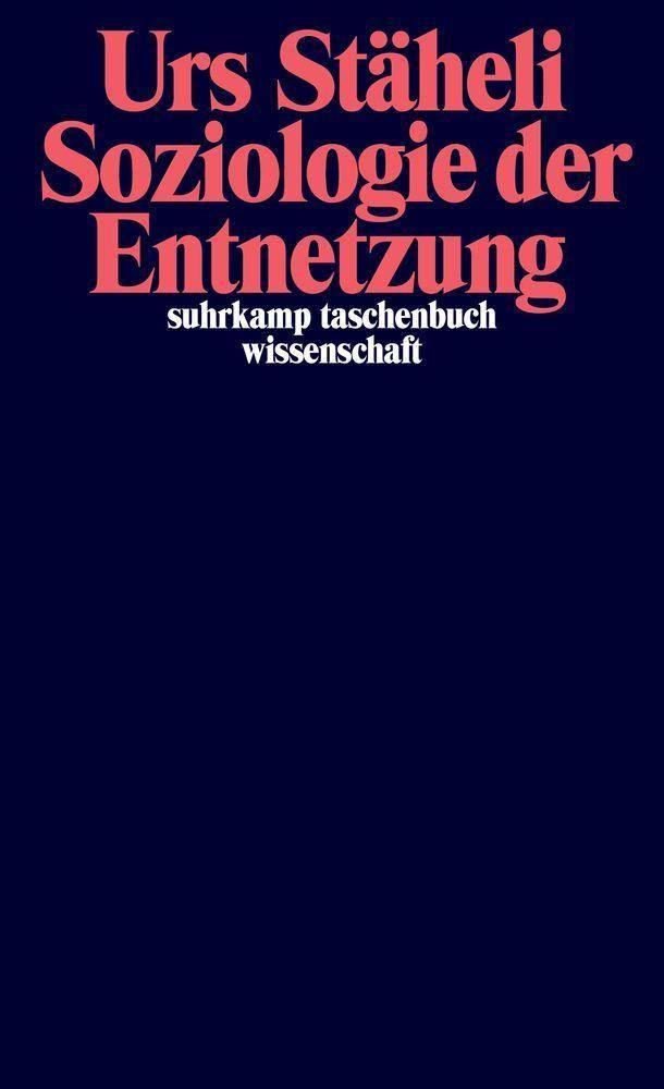 Soziologie der Entnetzung suhrkamp taschenbuch wissenschaft 2337