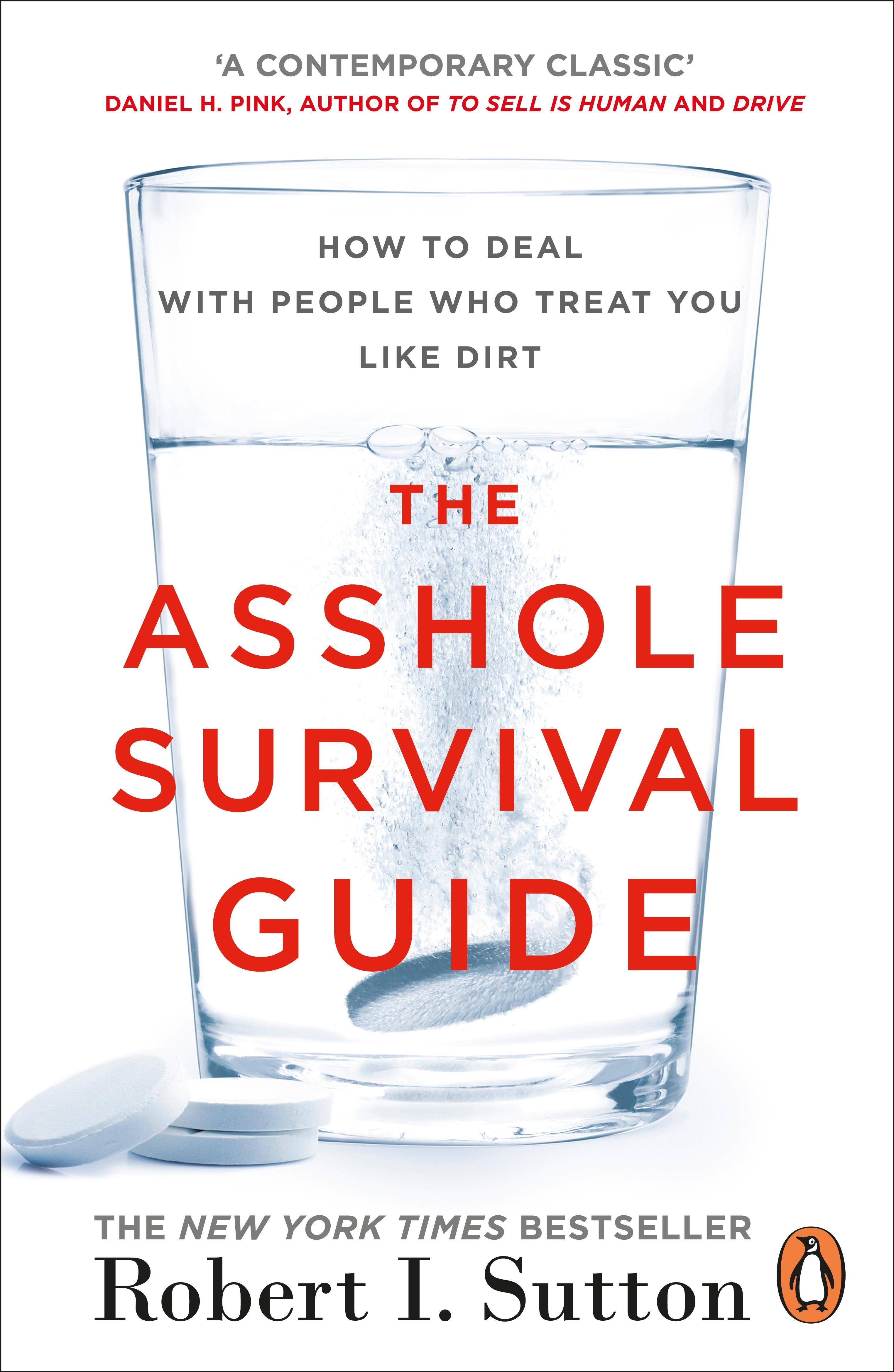 The Asshole Survival Guide How to Deal with People Who Treat You Like Dirt