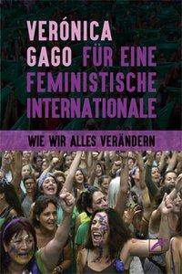 Für eine feministische Internationale Wie wir alles verändern