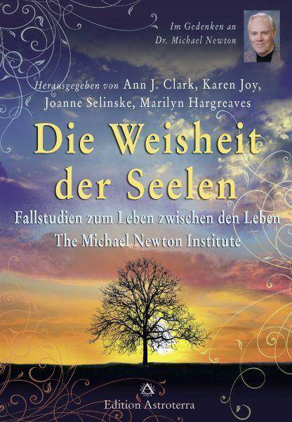 Die Weisheit der Seelen Fallstudien zum Leben zwischen den Leben - The Michael Newton Institute