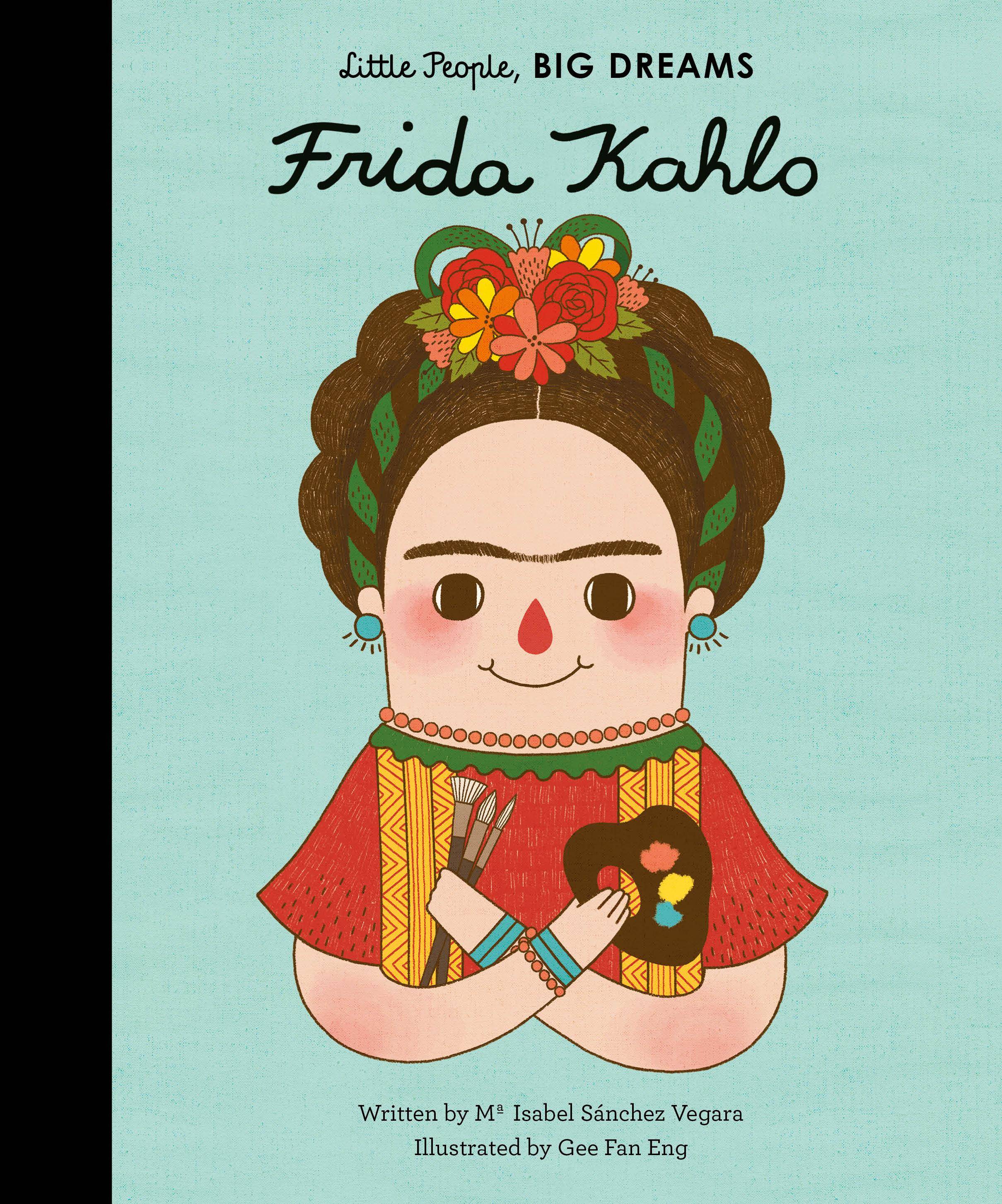 Frida Kahlo Little People, Big Dreams