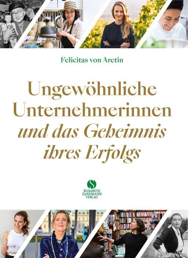 Ungewöhnliche Unternehmerinnen und das Geheimnis ihres Erfolgs 20 Porträts