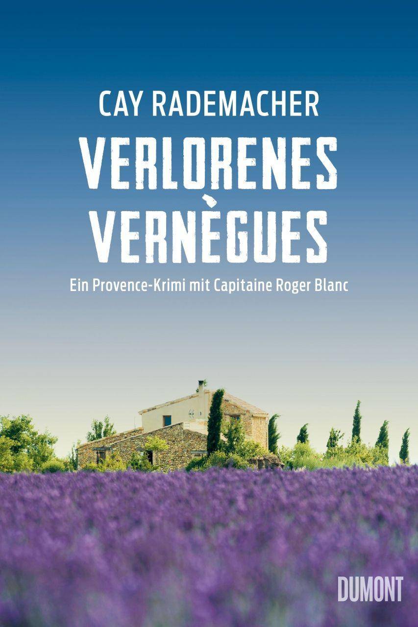 Verlorenes Vernègues Ein Provence-Krimi mit Capitaine Roger Blanc|Ein Provence-Krimi mit Capitaine Roger Blanc|Ein Provence-Krimi mit Capitaine Roger