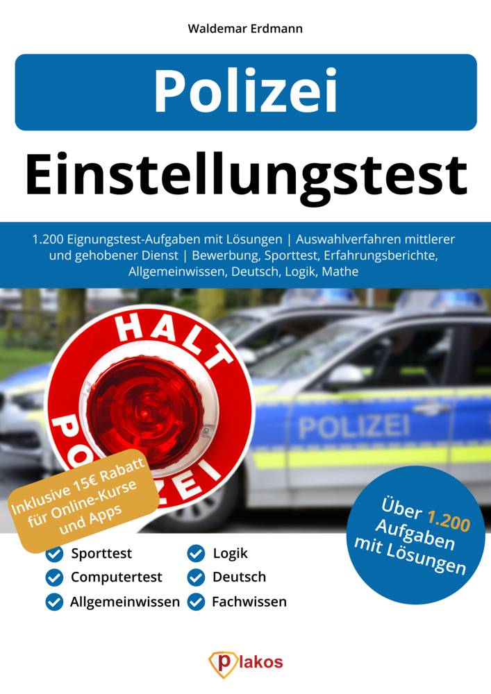 Einstellungstest Polizei 1.200 Eignungstest-Aufgaben mit Lösungen | Auswahlverfahren mittlerer und gehobener Dienst | Bewerbung, Sporttest, Erfahrung