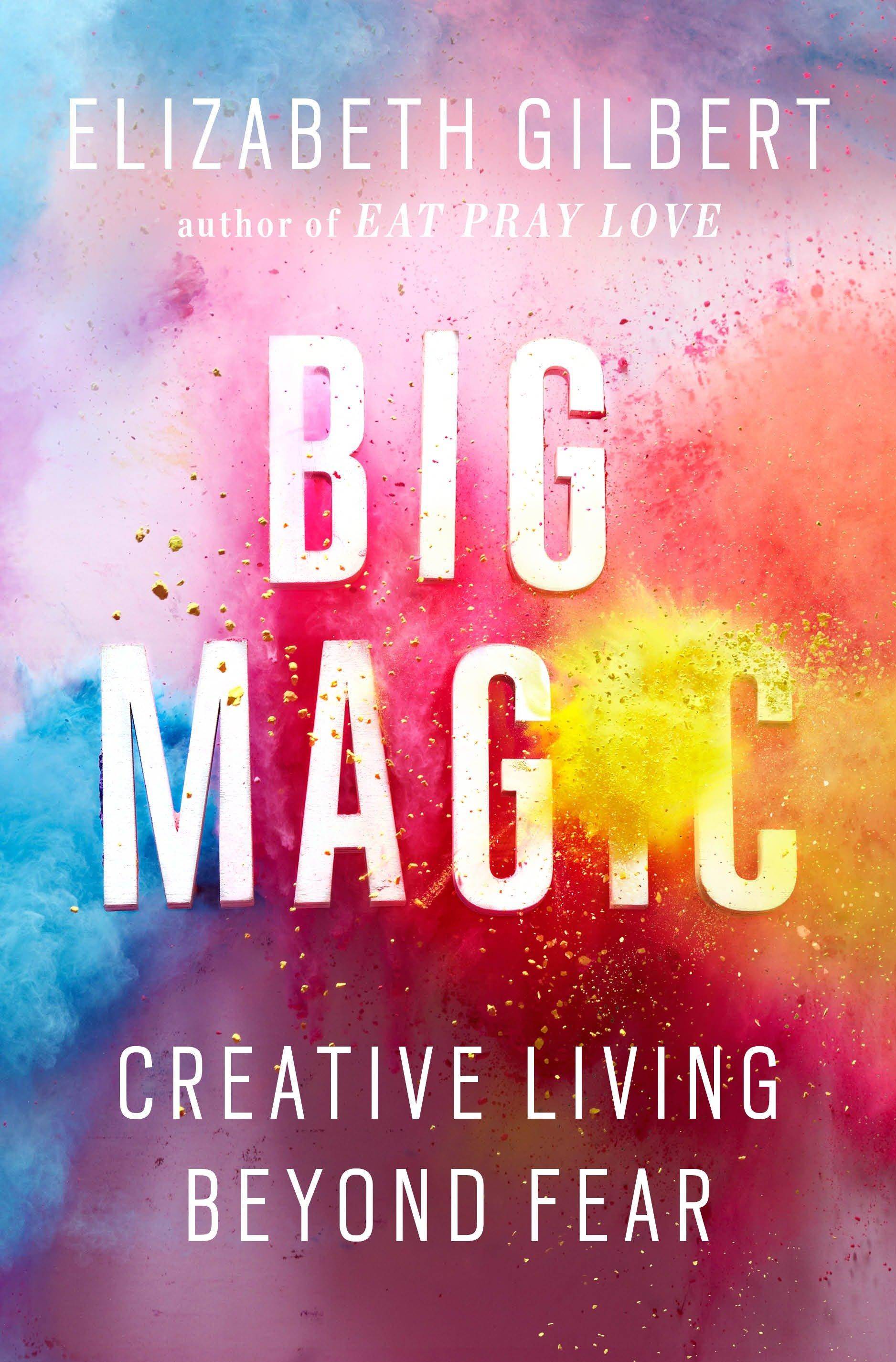 Big Magic Creative Living Beyond Fear