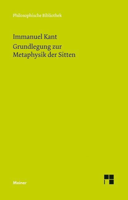 Grundlegung zur Metaphysik der Sitten Philosophische Bibliothek 519
