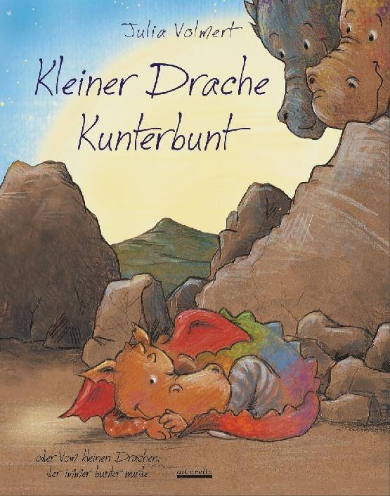 Kleiner Drache Kunterbunt oder Vom kleinen Drachen, der immer bunter wurde