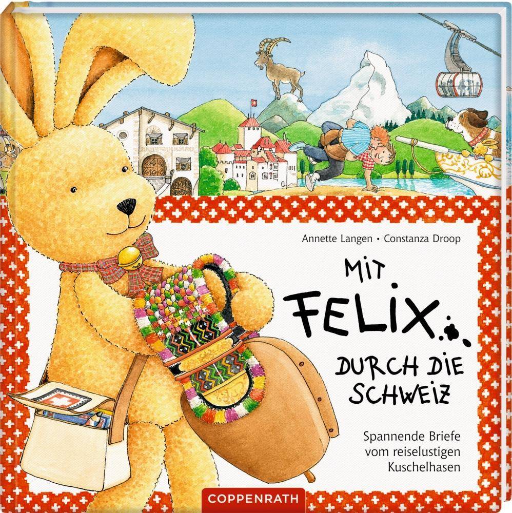 Mit Felix durch die Schweiz Spannende Briefe vom reiselustigen Kuschelhasen