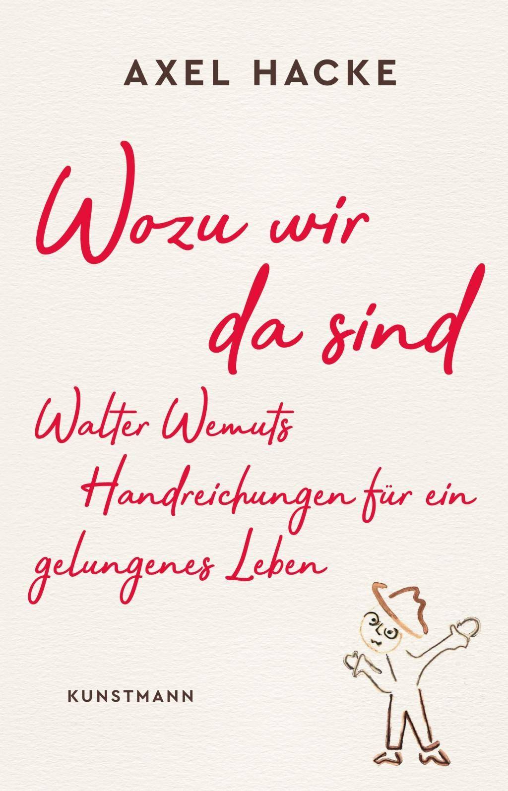 Wozu wir da sind Walter Wemuts Handreichungen für ein gelungenes Leben