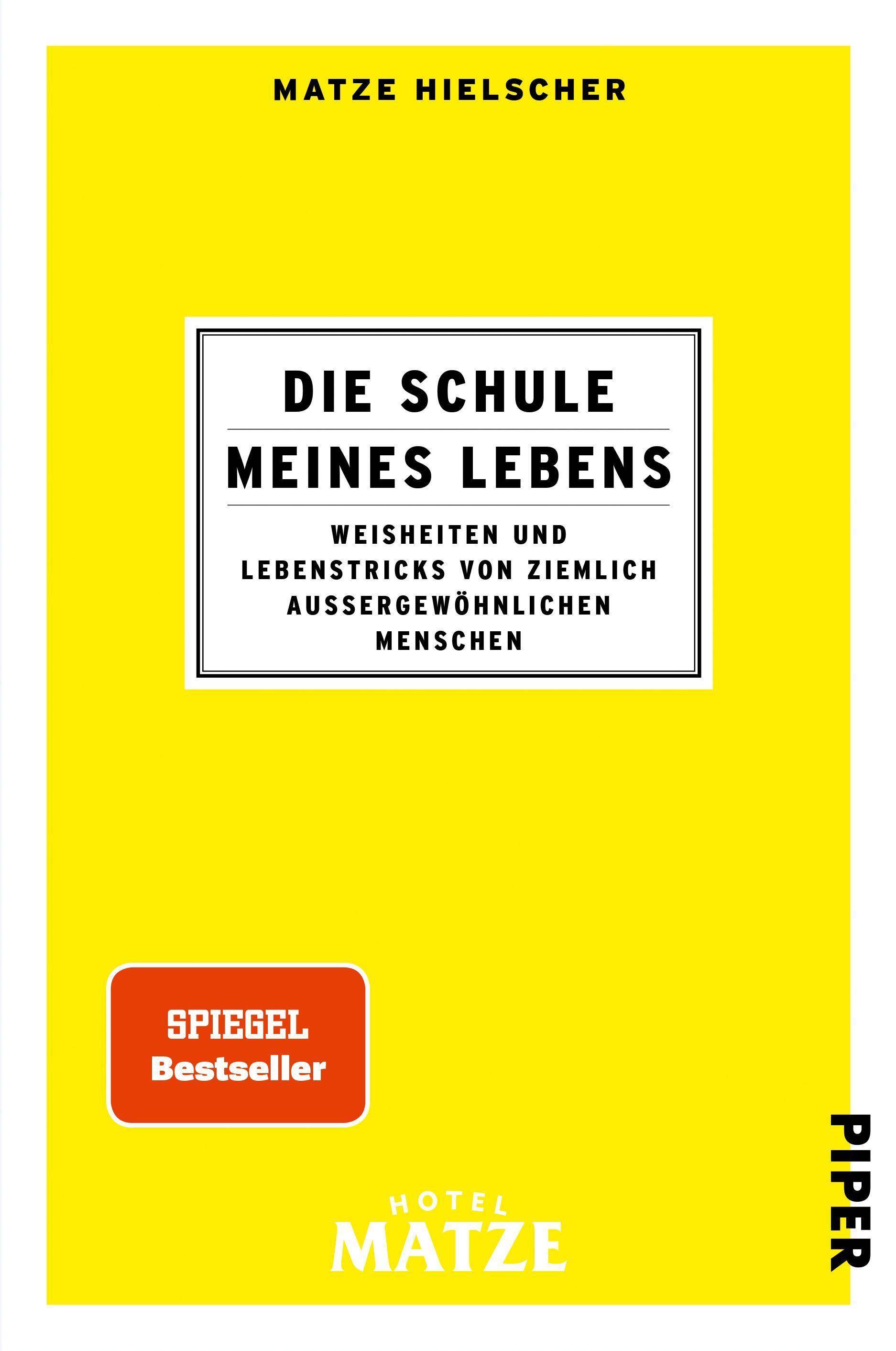 Die Schule meines Lebens Weisheiten und Lebenstricks von ziemlich außergewöhnlichen Menschen