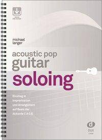 Acoustic Pop Guitar Soloing Einstieg in Improvisation und Arrangement auf Basis der Akkorde C A G E
