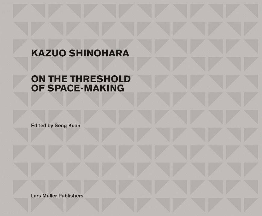 Kazuo Shinohara Traversing the House and the City