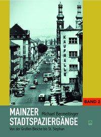 Mainzer Stadtspaziergänge. Bd.2 Von der Großen Bleiche bis St. Stephan