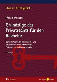 Grundzüge des Privatrechts für den Bachelor Bürgerliches Recht mit Handels- und Gesellschaftsrecht, Arbeitsrecht, Zivilprozess- und Insolvenzrecht