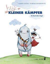 Hey, kleiner Kämpfer Ein Buch über Angst. Bilderbuch