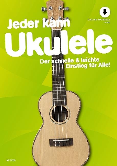 Jeder kann Ukulele Der schnelle & leichte Einstieg für Alle!. Ukulele. Ausgabe mit Online-Audiodatei.