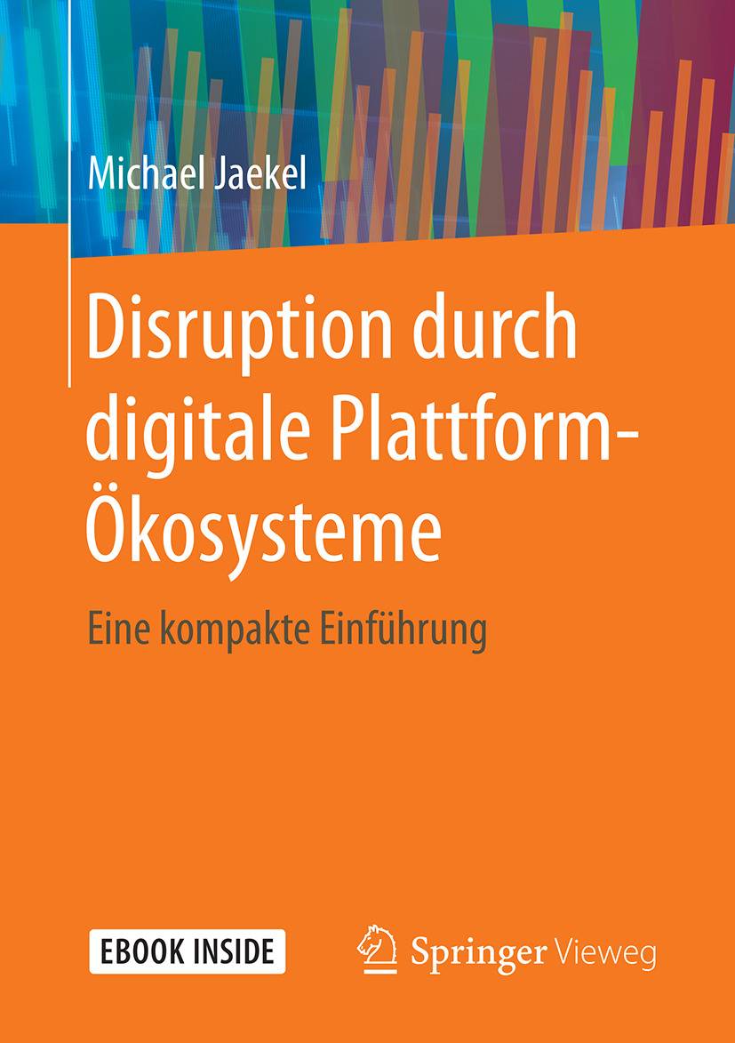 Disruption durch digitale Plattform-Ökosysteme Eine kompakte Einführung