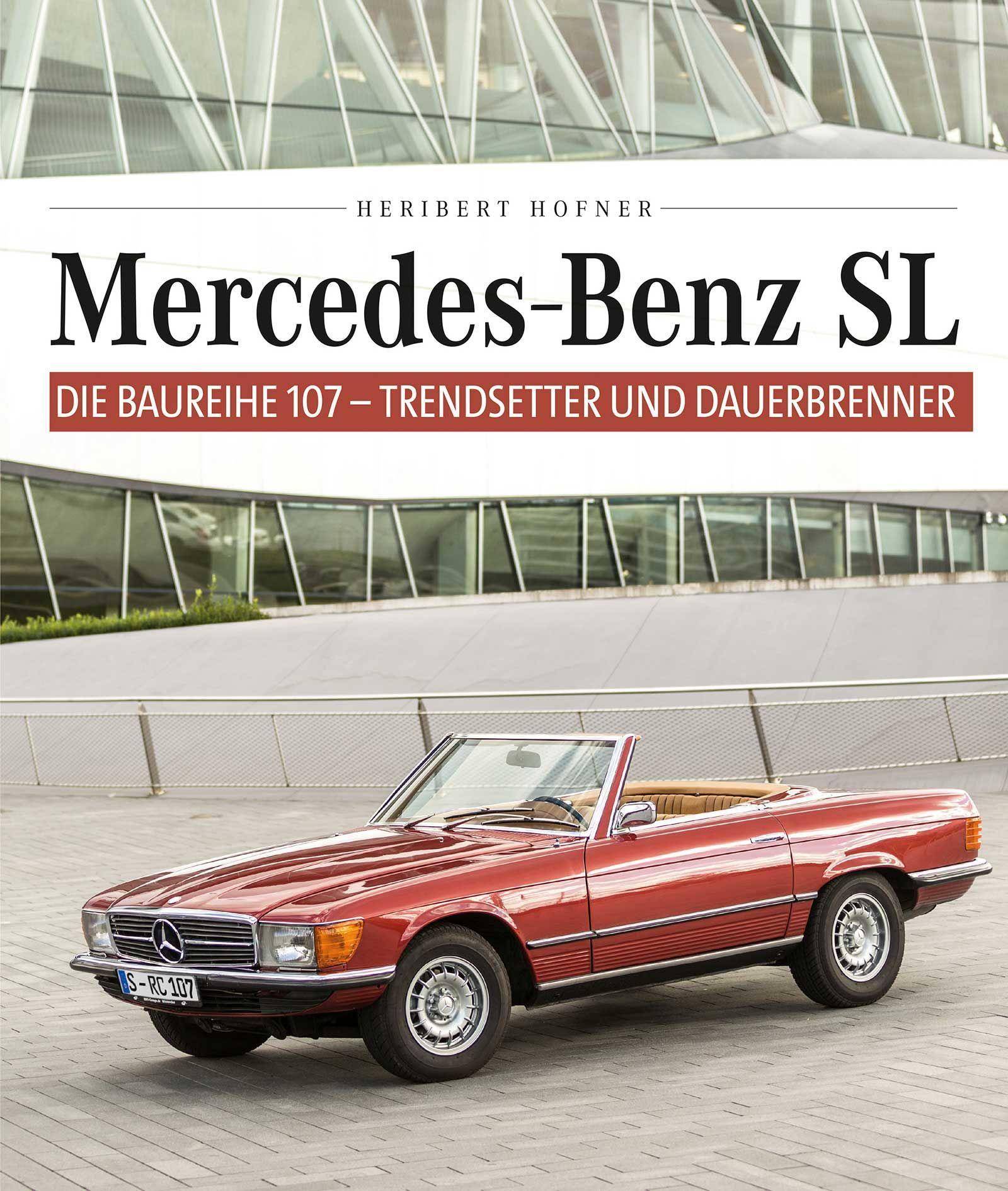 Mercedes Benz SL  Die Baureihe 107 Trendsetter und Dauerbrenner
