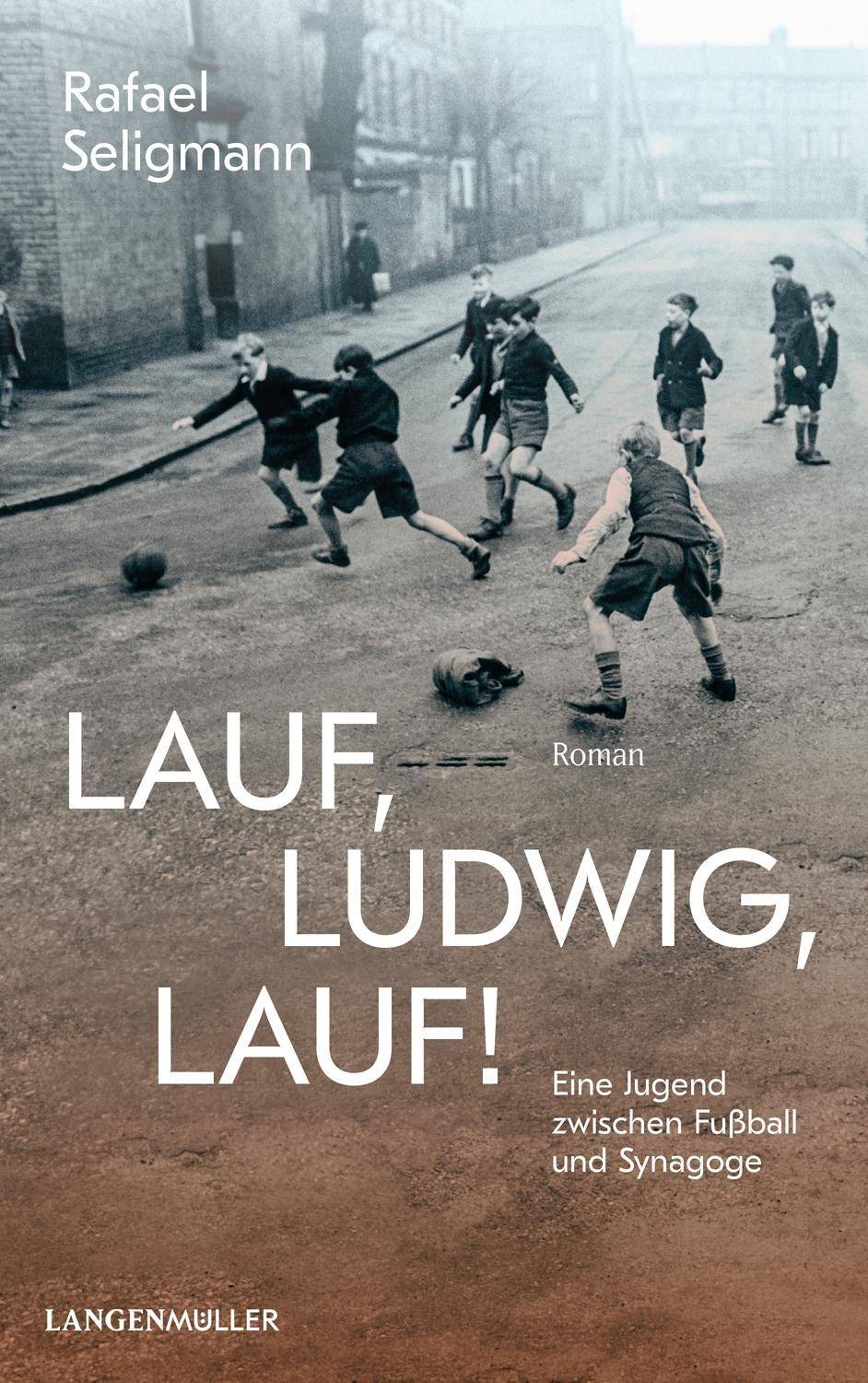 Lauf, Ludwig, lauf! Eine Jugend zwischen Synagoge und Fußball.
