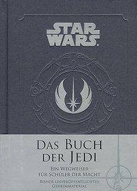 Star Wars: Das Buch der Jedi Ein Wegweiser für Schüler der Macht