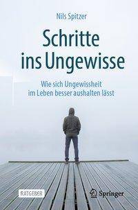 Schritte ins Ungewisse Wie sich Ungewissheit im Leben besser aushalten lässt