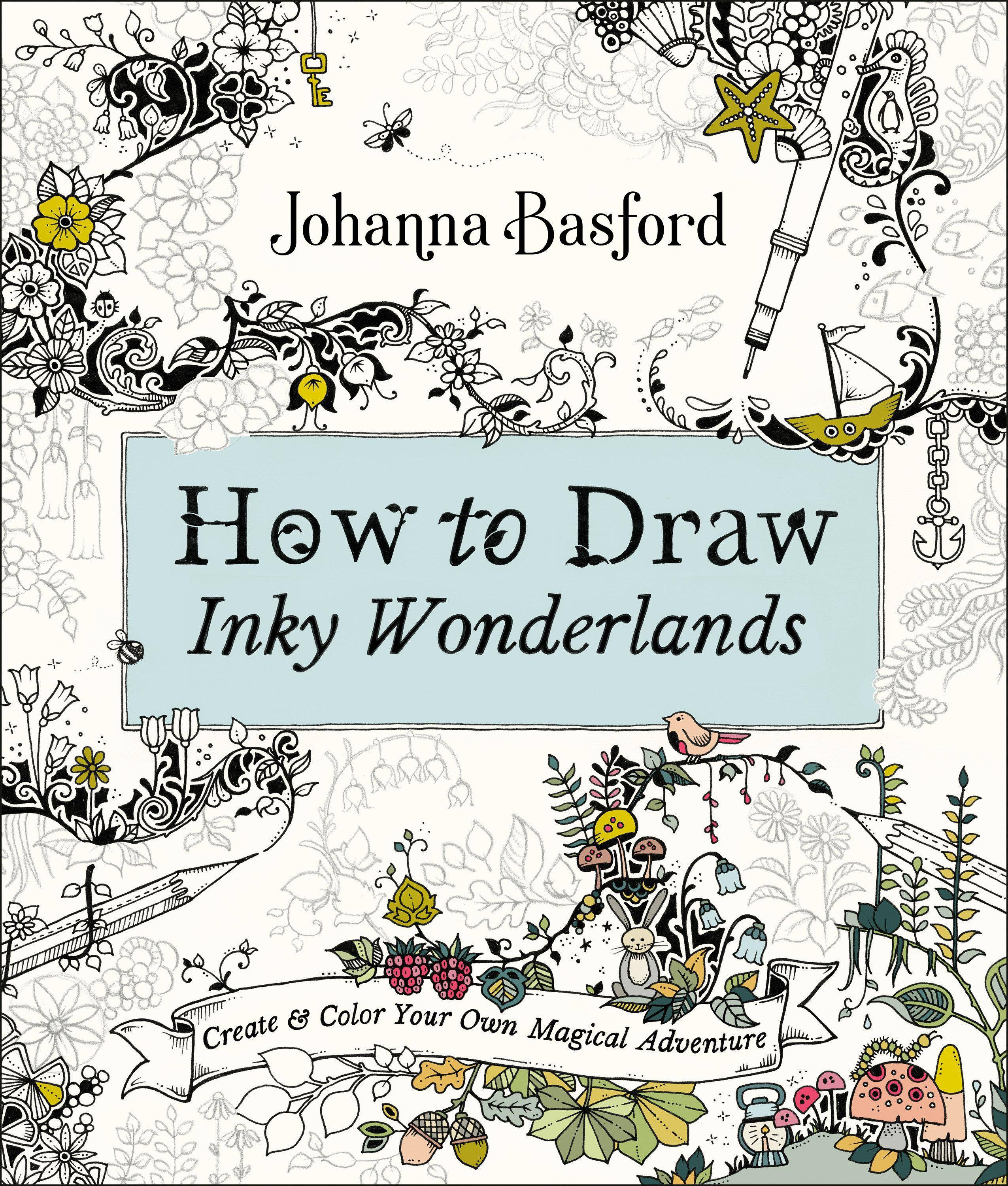 How to Draw Inky Wonderlands Create & Color Your Own Magical Adventure. Malbuch