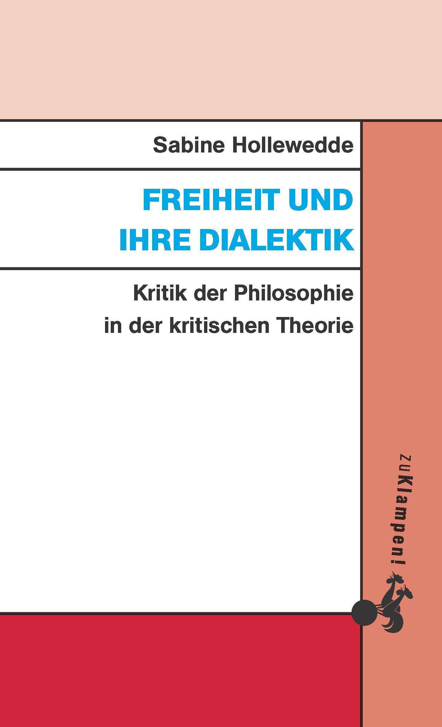 Freiheit und ihre Dialektik Kritik der Philosophie in der kritischen Theorie