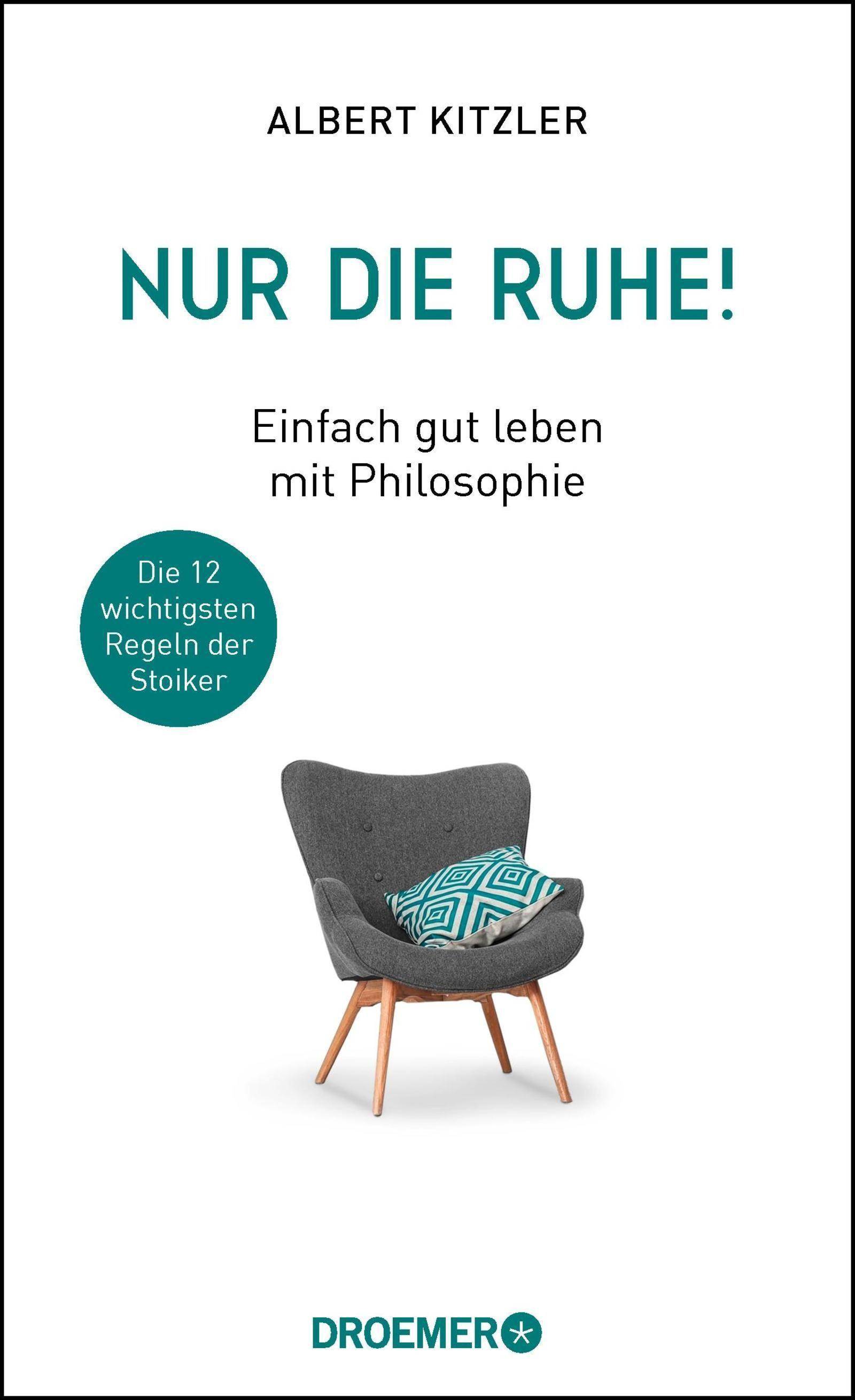 Nur die Ruhe! Einfach gut leben mit Philosophie