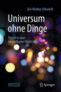 Universum ohne Dinge Physik in einer ungreifbaren Wirklichkeit