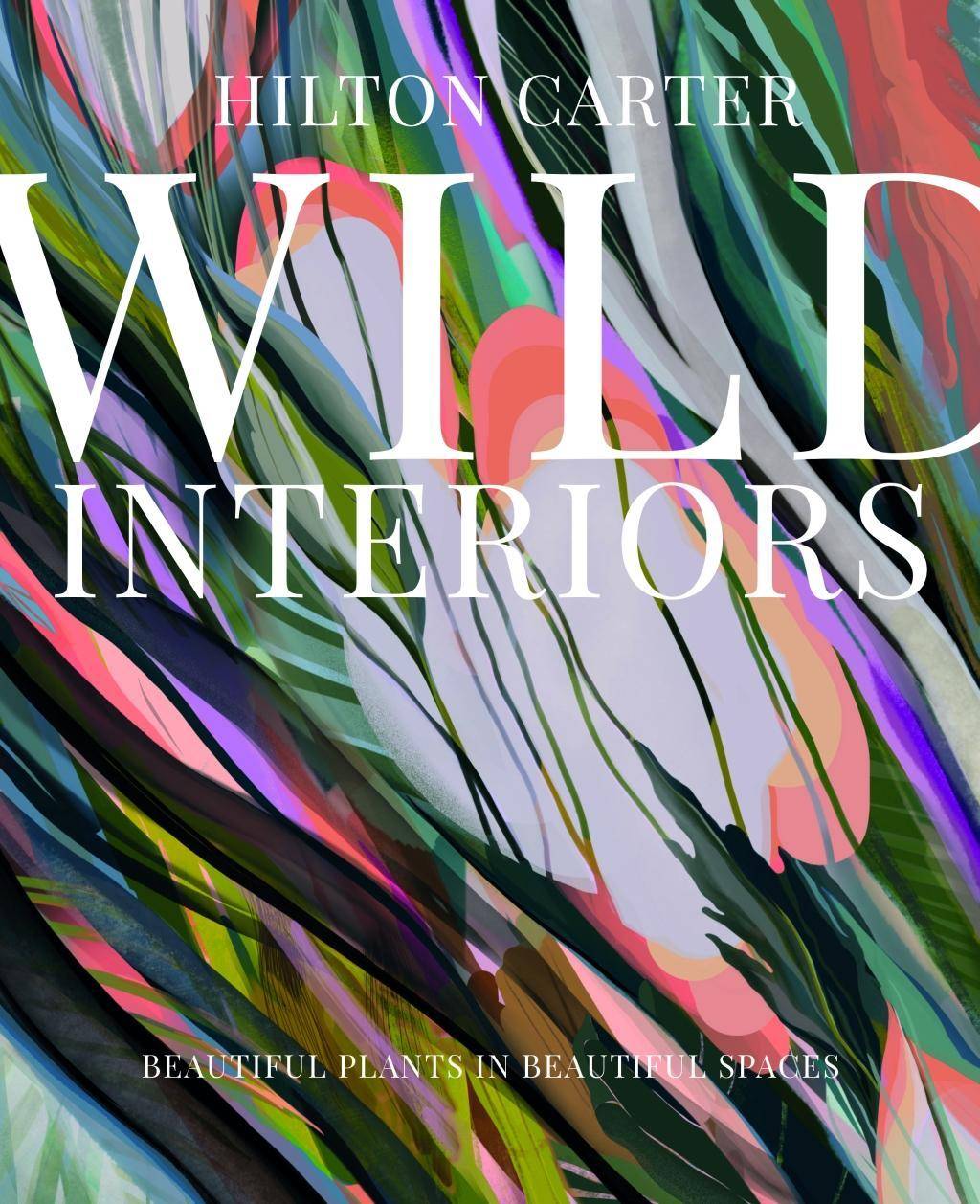 Wild Interiors Beautiful plants in beautiful spaces