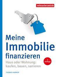 Meine Immobilie finanzieren Haus oder Wohnung: kaufen, bauen, sanieren