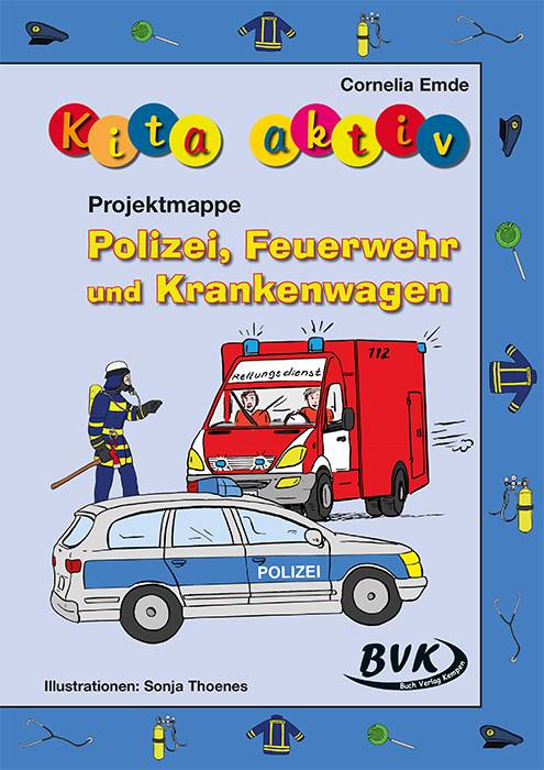 Kita aktiv Projektmappe Polizei, Feuerwehr und Krankenwagen Kita aktiv