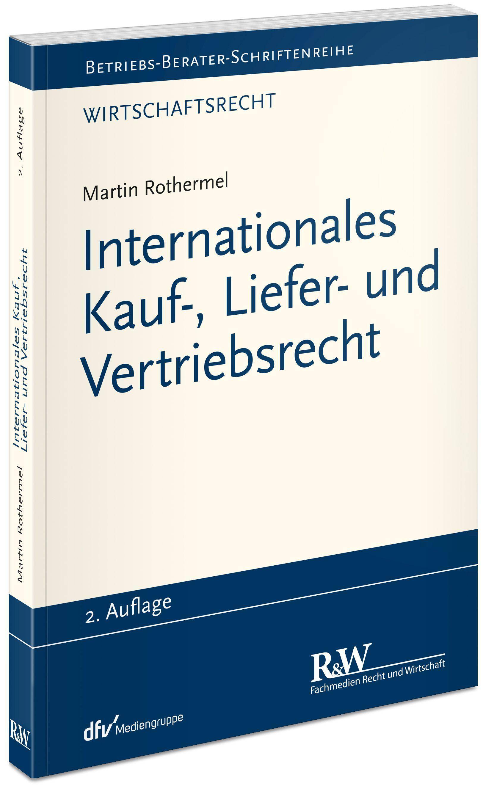 Internationales Kauf-, Liefer- und Vertriebsrecht Betriebs-Berater Schriftenreihe/ Wirtschaftsrecht