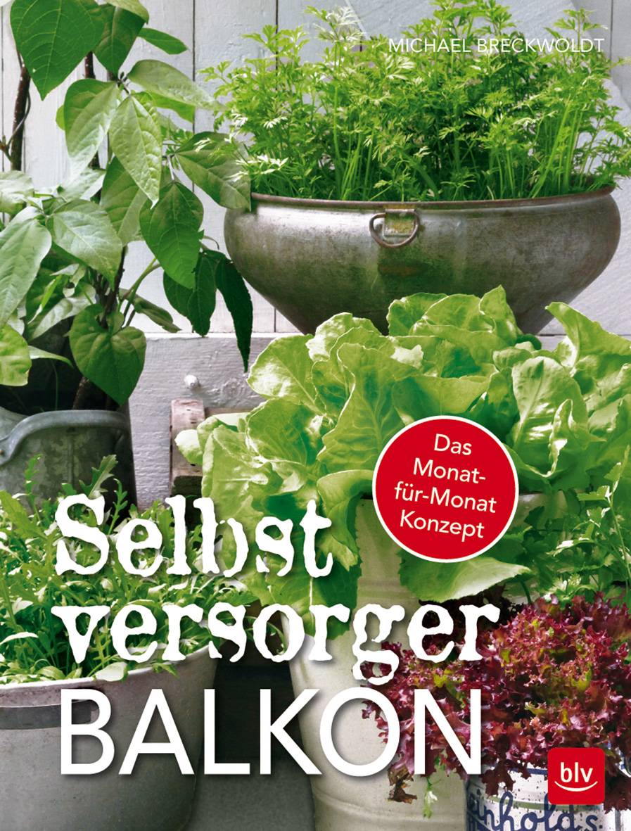 Selbstversorger-Balkon Das Monat-für-Monat Konzept