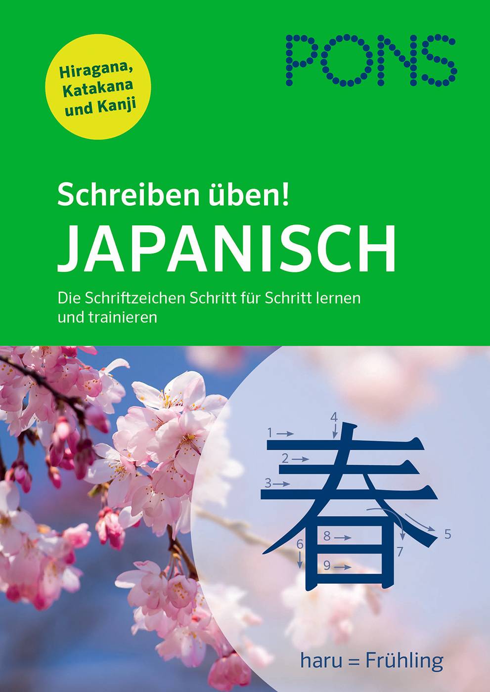 PONS Schreiben üben! Japanisch Die Schriftzeichen Schritt für Schritt lernen und trainieren. Mit Hiragana, Katakana und Kanji