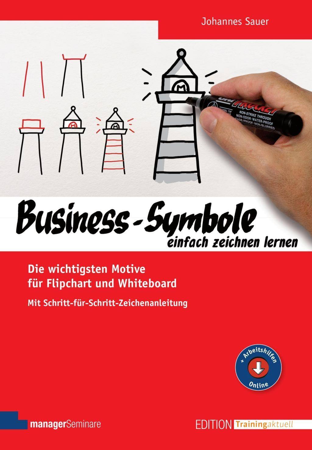 Business-Symbole einfach zeichnen lernen Die wichtigsten Motive für Flipchart und Whiteboard. Mit Schritt-für-Schritt-Zeichenanleitung. Arbeitshilfe