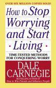 How to Stop Worrying and Start Living, Large edition Time-Tested Methods for Conquering Worry