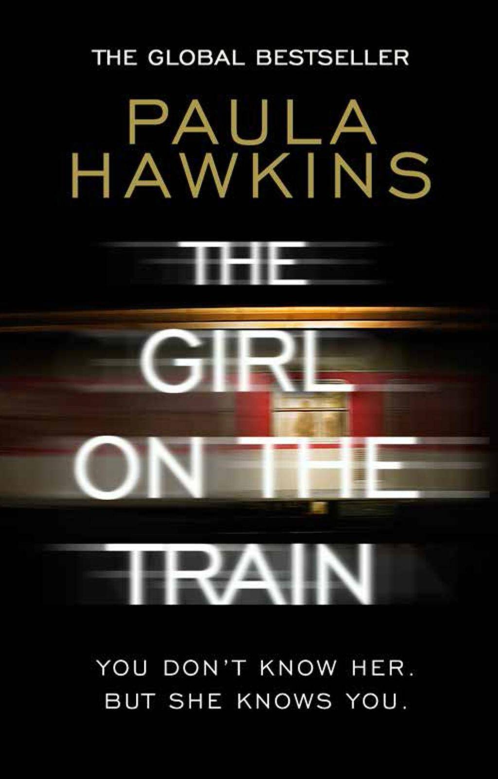The Girl on the Train You don't know her. But she knows you